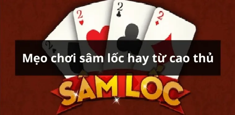 Cách Chơi Sâm Lốc Nhà Cái WW88 Đỉnh Cao Để Thắng Lớn 2 Cách Chơi Sâm Lốc Nhà Cái WW88 Đỉnh Cao Để Thắng Lớn
